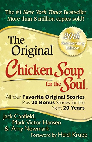 Chicken Soup for the Soul 20th Anniversary Edition: All Your Favorite Original Stories Plus 20 Bonus Stories for the Next 20 Years