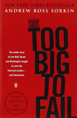 Book cover for: Too Big to Fail: The Inside Story of How Wall Street and Washington Fought to Save the Financial System--and Themselves