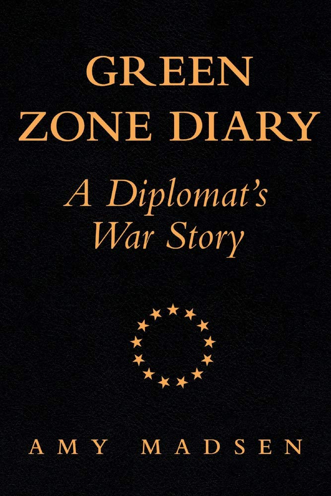 Green Zone Diary - A Diplomat’s War Story