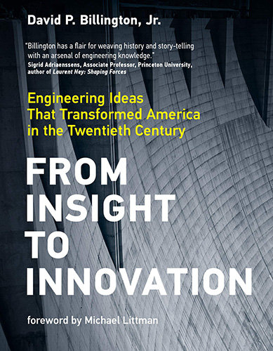 From Insight to Innovation Engineering Ideas That Transformed America in the Twentieth Century