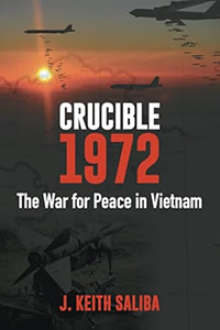 Crucible 1972: The War for Peace in Vietnam