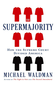 The Supermajority: How the Supreme Court Divided America